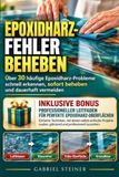 Epoxidharz Epoxidharz Fehler beheben: Über 30 häufige Epoxidharz-Probleme schnell erkennen, beheben und dauerhaft vermeiden