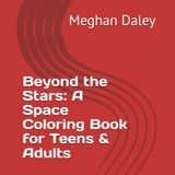 Beyond the Stars: A Space Coloring Book for Teens & Adults