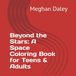 Beyond the Stars: A Space Coloring Book for Teens & Adults