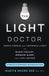The Light Doctor: Using Visible and Invisible Light to Boost Health, Improve Sleep and Live Longer