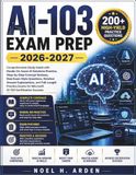 AI-103 EXAM PREP 2026-2027: Comprehensive Study Guide with Hands-On Azure AI Solutions Practice, Step-by-Step Concept Reviews, Real Exam-Style ... Exams for Microsoft AI-103 Certification