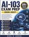 AI-103 EXAM PREP 2026-2027: Comprehensive Study Guide with Hands-On Azure AI Solutions Practice, Step-by-Step Concept Reviews, Real Exam-Style ... Exams for Microsoft AI-103 Certification
