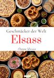 Geschmäcker der Welt: Elsass