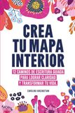 Crea tu mapa interior: 12 caminos de escritura guiada para encontrar claridad, reconectar contigo y transformar tu vida