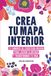Crea tu mapa interior: 12 caminos de escritura guiada para encontrar claridad, reconectar contigo y transformar tu vida
