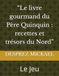 Le livre gourmand du Père Quinquin : recettes et trésors du Nord : Le Jeu