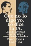 Que Independently Published Que No Lo Digo Yo. Lo Dice la Ia. Ensayos- Que no lo digo yo. Lo dice la IA. Paperback