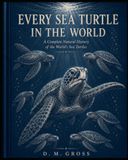 Every Sea Turtle in the World: A Complete Natural History of the World’s Sea Turtles
