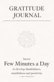 Gratitude Journal: Invest few minutes a day to develop thankfulness, mindfulness and positivity