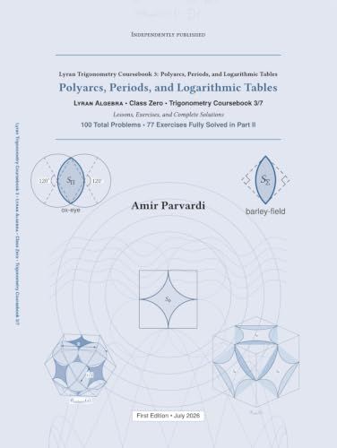 Lyran Trigonometry Coursebook 3: Polyarcs, Periods, and Logarithmic Tables