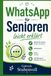 WhatsApp für Senioren leicht erklärt: Schritt für Schritt sicher schreiben, telefonieren, Fotos senden und Betrug im Internet erkennen