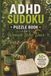 ADHD Sudoku Puzzle Book for Women Who Dare: ADHD Sudoku Puzzle Book for Women Who Dare | Help Calm the Mind, Relax, Focus, Recharge | 6x9 Inches, 110 Pages | 55 Puzzles | Solutions Included.