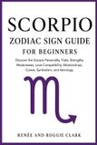 Scorpio Libri GmbH Scorpio Zodiac Sign Guide for Beginners