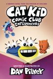 Cat Kid Comic Club Cat Kid Comic Club 5: Influencers: from the creator of Dog Man