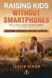 Raising Ndj Press Raising Kids Without Smartphones