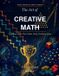 The Art of Creative Math: Eighteen Ideas That Make Hard Problems Easy Paperback