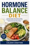 Hormone Crafts and Self Help Books Hormone Balance Diet: A Practical Guide to Nourishing Your Body, Supporting Healthy Hormone Function and Building Sustainable Eating Habits