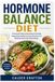 Hormone Crafts and Self Help Books Hormone Balance Diet: A Practical Guide to Nourishing Your Body, Supporting Healthy Hormone Function and Building Sustainable Eating Habits