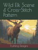 Wild Elk Scene 4 Cross-Stitch Pattern