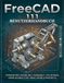 FreeCAD 1.1.1 BENUTZERHANDBUCH: Das umfassende 3D-Modellierungshandbuch für Anfänger und Fortgeschrittene – Entwerfen, Konstruieren und 3D-Drucken professioneller Teile ohne Softwarekosten.