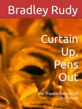 Curtain Up, Pens Out: The Theatre Reviews of Brad Rudy