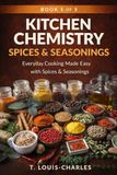 Kitchen Chemistry Spices & Seasoning: Everyday Cooking Made Easy with Spices & Seasonings, Why Flavor Works