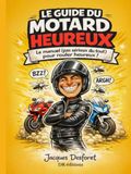 Le guide du motard heureux: Humour, liberté, esprit biker et aventures à moto dans une édition reliée illustrée