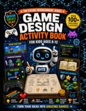 Game Design Activity Book for Kids Ages 8–12