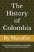 The History of Colombia: From Ancient Civilizations to a Modern Nation of Diversity and Resilience