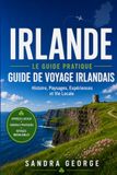 GUIDE IRLANDE GUIDE DE VOYAGE: Dublin, Galway, Cork et la Wild Atlantic Way