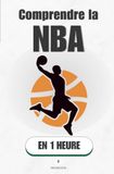 Comprendre NBA: Le jeu, l'argent et les stars, enfin expliqués simplement