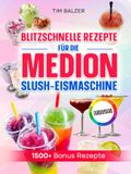 Blitzschnelle Medion Blitzschnelle Rezepte für die Medion Slush-Eismaschine
