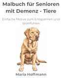 Malbuch für Senioren mit Demenz – Tiere: Einfache Motive zum Entspannen und Wohlfühle