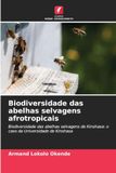 Biodiversidade das abelhas selvagens afrotropicais: Biodiversidade das abelhas selvagens de Kinshasa: o caso da Universidade de Kinshasa