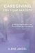 Caregiving for Your Parents: A Step-by-Step Guide for the Overwhelmed and Unprepared