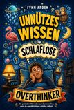 Unnützes Wissen für schlaflose Overthinker: Die gesündere Alternative zum Doomscrolling, wenn du eigentlich längst schlafen solltest | Geschenk zum Abschalten & Einschlafen