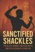 Sanctified Bol Sanctified Shackles