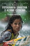 Guida Maestra Fotografia Sportiva e d'Azione Estrema