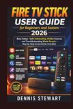 Fire TV Stick User Guide for Beginners and Seniors 2026