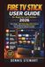 Fire TV Stick User Guide for Beginners and Seniors 2026
