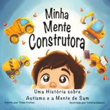 Minha Mente Construtora: Uma Historia sobre Autismo e a Mente de Sam