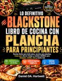 LO BLACKSTONE LO DEFINITIVO BLACKSTONE LIBRO DE COCINA CON PLANCHA PARA PRINCIPIANTES