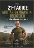 Der 21-tägiger Militär-Gymnastik-Reset für Männer über 60: ILLUSTRIERTES KÖRPERGEWICHTSTRAINING ZUR KRAFT, GLEICHGEWICHT UND KEINE AUSRÜSTUNG BENÖTIGT