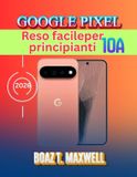Google Pixel 10a Reso facileper principianti