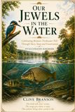 Jewels in the Water: An Illustrated Celebration of Britain’s Freshwater Fish Through Story, Song and Conservation