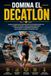 Domina el Decatlón: La guía completa para aprender sobre el Decatlón desde cero y mejorar tu técnica, táctica, preparación física, entrenamiento y mentalidad competitiva