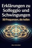 Erklärungen Solfeggio Erklärungen zu Solfeggio und Schwingungen: 50 Frequenzen, die heilen