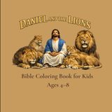 Daniel and the Lions: Bible Coloring Book for Kids Ages 4–8