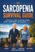 Sarcopenia Survival Guide: Practical Solutions for Muscle Health, Healthy Aging, Mobility, and Independence After 40