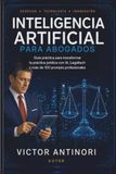 Inteligencia Artificial para Abogados: Guía práctica para transformar la práctica jurídica con IA, LegalTech y más de 100 prompts profesionales